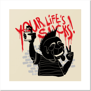 Your Life's Sucks! Posters and Art